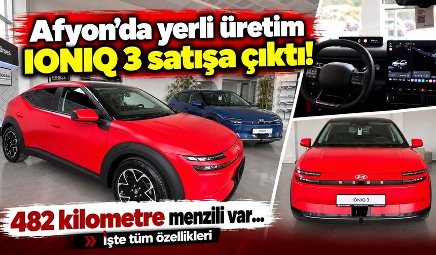 Afyon'da yerli üretim IONIQ 3 satışa çıktı! 482 kilometre menzili var... İşte tüm özellikleri