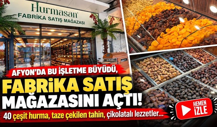 Afyon'da bu işletme büyüdü, fabrika satış mağazasını açtı! 40 çeşit hurma, taze çekilen tahin...