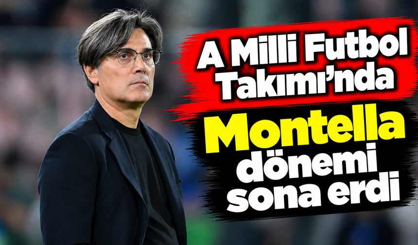A Milli Futbol Takımı'nda Montella dönemi sona erdi