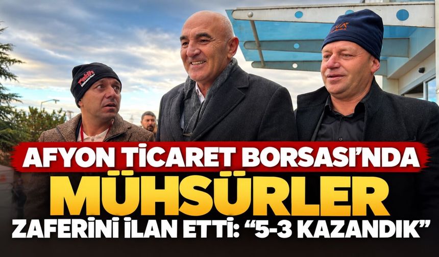 Afyon Ticaret Borsası’nda Mühsürler zaferini ilan etti: “5-3 kazandık”