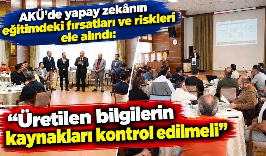 AKÜ’de yapay zekânın eğitimdeki fırsatları ve riskleri ele alındı: Üretilen bilgilerin kaynakları kontrol edilmeli