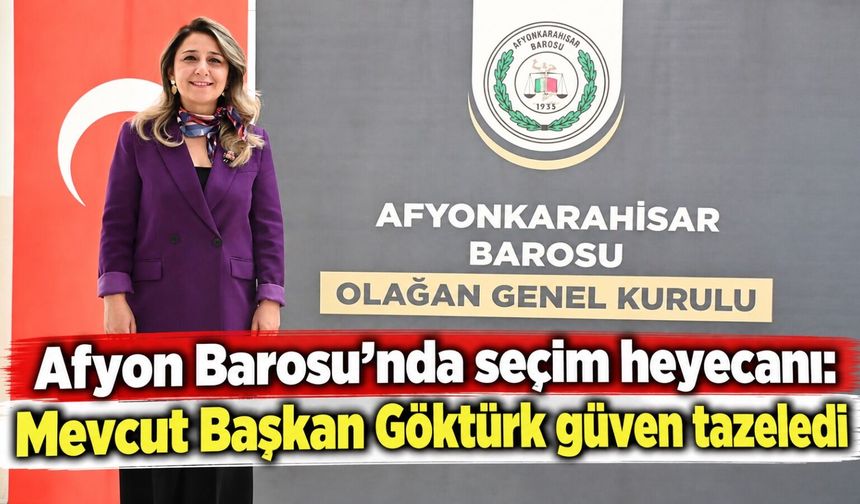 Afyon Barosu'nda seçim heyecanı: Mevcut Başkan Göktürk güven tazeledi
