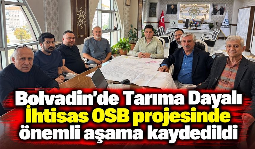 Bolvadin'de Tarıma Dayalı İhtisas OSB projesinde önemli aşama kaydedildi