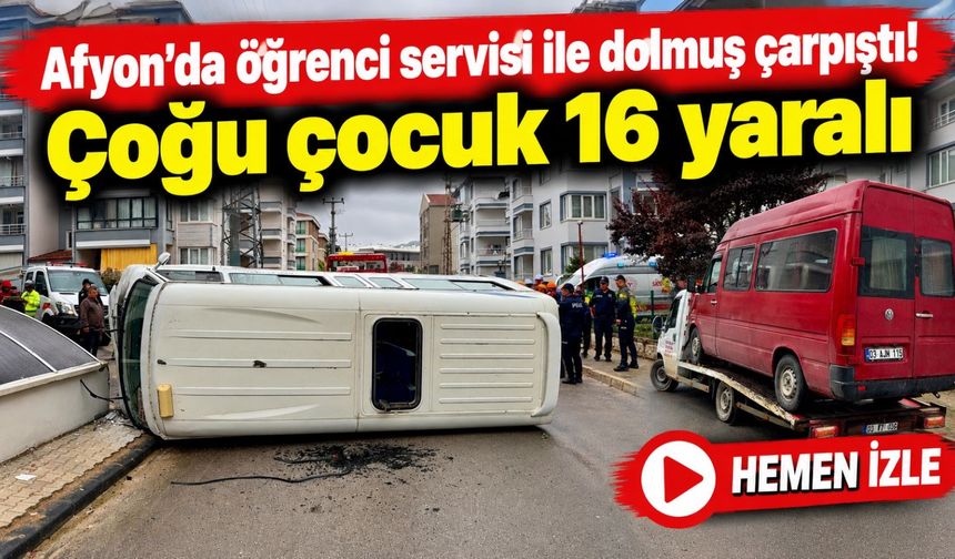 Afyon'da öğrenci servisi ile dolmuş çarpıştı! Çoğu çocuk 16 yaralı