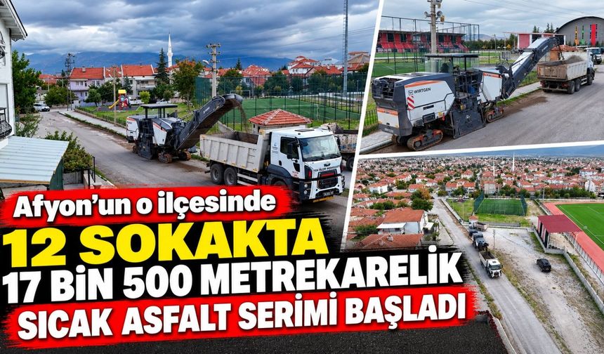 Afyon’un o ilçesinde 12 sokakta 17 bin 500 metrekarelik sıcak asfalt serimi başladı