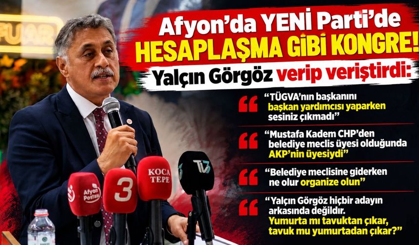 Afyon'da YENİ Parti'de hesaplaşma gibi kongre! Yalçın Görgöz verip veriştirdi