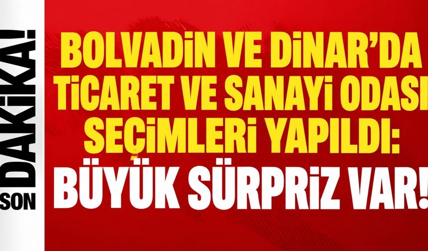 Bolvadin ve Dinar'da Ticaret ve Sanayi Odası seçimleri yapıldı: Büyük sürpriz var!