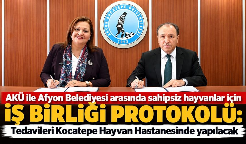 AKÜ ile Afyon Belediyesi arasında protokol: Sahipsiz hayvanların tedavileri Kocatepe Hayvan Hastanesinde yapılacak