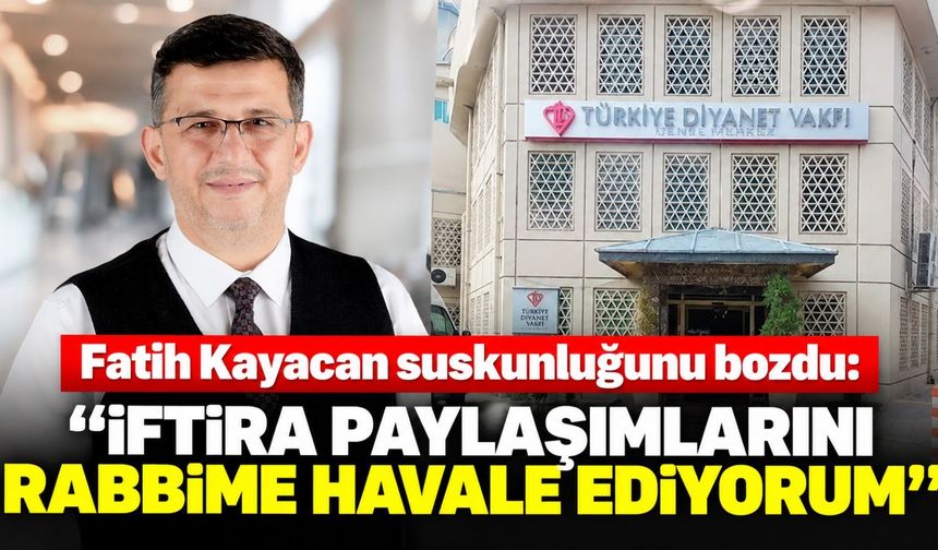 Fatih Kayacan suskunluğunu bozdu: "İftira paylaşımlarını Rabbime havale ediyorum"