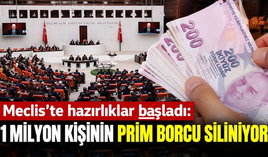 Meclis'te hazırlıklar başladı: 1 milyon kişinin prim borcu siliniyor