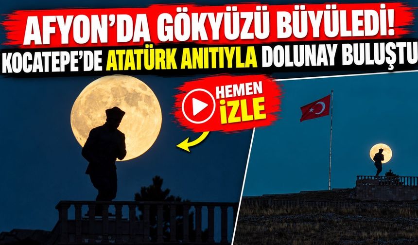 Afyon'da gökyüzü büyüledi! Kocatepe'de Atatürk anıtıyla dolunay buluştu