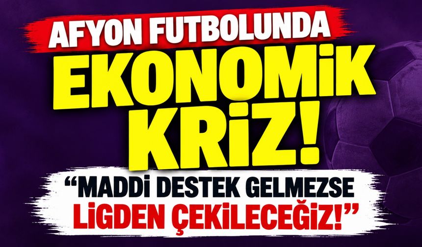 Afyon Çakırköyspor'dan acil destek çağrısı: “Maddi destek gelmezse ligden çekileceğiz!”