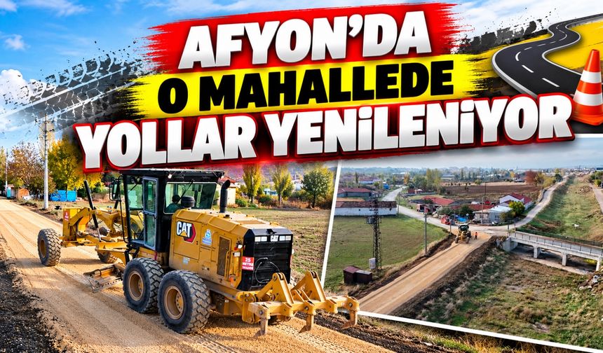 Afyon’da o mahallede yollar yenileniyor