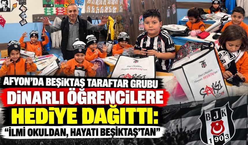 Afyon’da Beşiktaş taraftar grubu Dinarlı öğrencilere hediye dağıttı: "İlmi okuldan, hayatı Beşiktaş'tan"